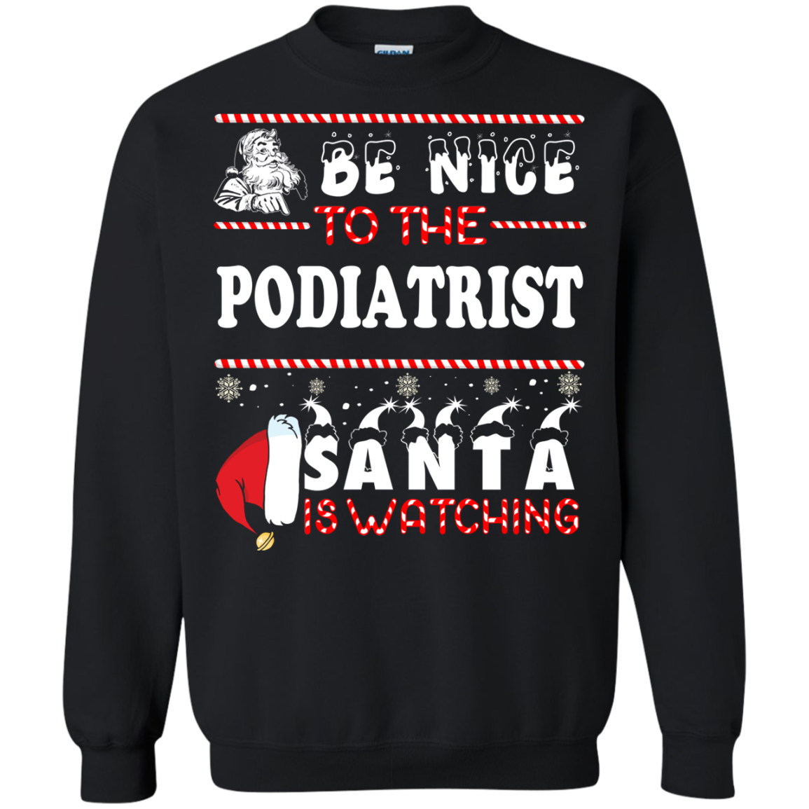 Be Nice To The Podiatrist Santa Is Watching Ugly Christmas Sweater Be Nice To The Podiatrist Santa Is Watching Ugly Christmas Sweater