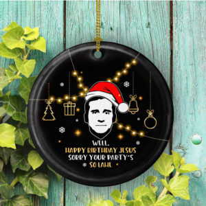 Happy Birthday Jesus Your Partys So Lame Decorative Christmas Ornament