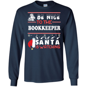 Be Nice To The Bookkeeper Santa Is Watching Ugly Christmas Sweater