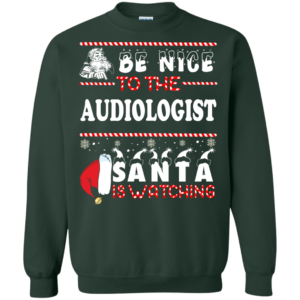 Be Nice To The Audiologist Santa Is Watching Ugly Christmas Sweater