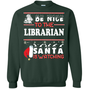 Be Nice To The Librarian Santa Is Watching Ugly Christmas Sweater