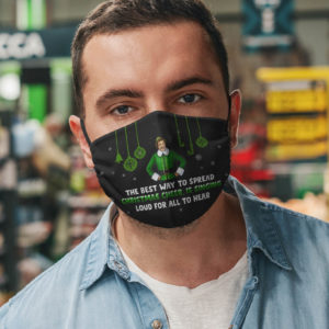 The Best Way To Spread Christmas Cheer Is Singing Loud Buddy The Elf Face Mask