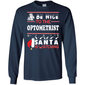 Be Nice To The Optometrist Santa Is Watching Ugly Christmas Sweater