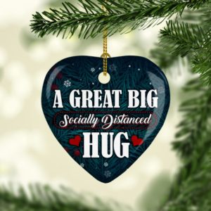 A Great Big Socially Distanced Hug Heart Decorative Ornament – Funny Holiday Gift