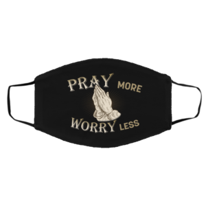 Pray More Worry Less Face Mask