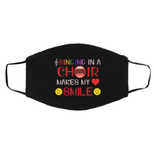 Singing In A Choir Makes My Heart Smile Face Mask