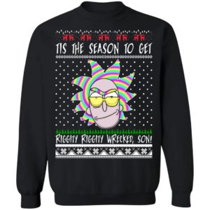 Tis the Season to Get Riggity Riggity Wrecked Son Ugly Christmas Sweater