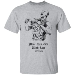 Kobe Bryant More than ever with love Shirt