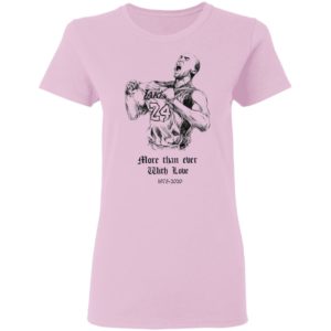 Kobe Bryant More than ever with love Shirt