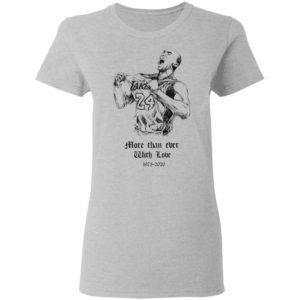 Kobe Bryant More than ever with love Shirt