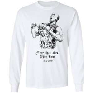 Kobe Bryant More than ever with love Shirt