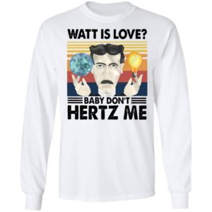 Watt Is Love Baby Don't Hertz Me Vintage Retro Shirt