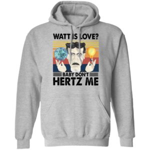 Watt Is Love Baby Don't Hertz Me Vintage Retro Shirt