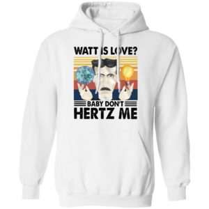 Watt Is Love Baby Don't Hertz Me Vintage Retro Shirt