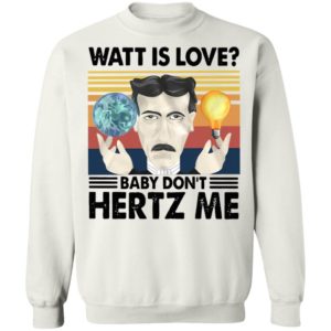 Watt Is Love Baby Don't Hertz Me Vintage Retro Shirt