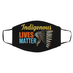 Indigenous Lives Matter Native American Face Mask