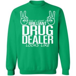 This Is What A Legal Drug Dealer Looks Like Shirt, Long Sleeve