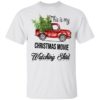This Is My Christmas Movie Watching Sweatshirt, Hoodie, Long Sleeve