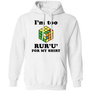 Rubik I’m Too Ruru For My Shirt, Long Sleeve