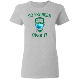 Frankenstein So Franken Over It Shirt, Long Sleeve