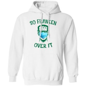 Frankenstein So Franken Over It Shirt, Long Sleeve