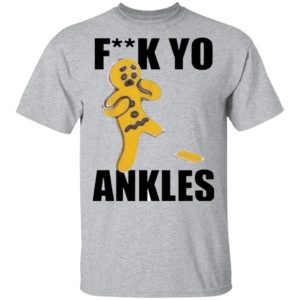 Fuck Yo Ankles 2020 shirt, long sleeve