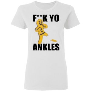Fuck Yo Ankles 2020 shirt, long sleeve