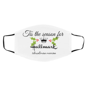 Tis the season for Hallmark Christmas movies white Face Mask Tis the season for Hallmark Christmas movies white Face Mask