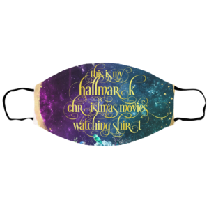 This is my Hallmark Christmas movies watching shirt face mask