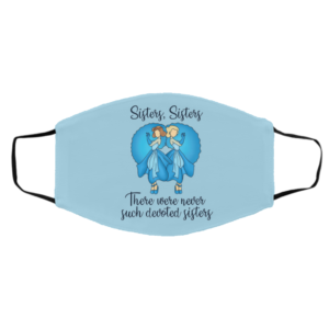 Sisters Sisters There were never such devoted sister Face Mask Sisters Sisters There were never such devoted sister Face Mask