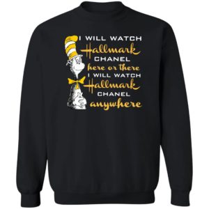 Dr.seuss I Will Watch Hallmark Chanel Here Or There I Will Hallmark Channel Anywhere shirt