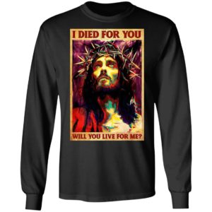 Jesus I Died For You Will You Live For Me T-Shirt