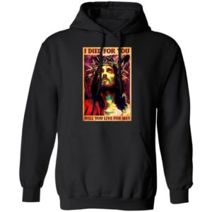 Jesus I Died For You Will You Live For Me T-Shirt