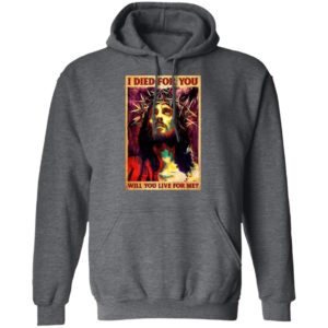 Jesus I Died For You Will You Live For Me T-Shirt