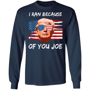 Trump Debate 2020 I Ran Because Of You Joe Biden Shirt