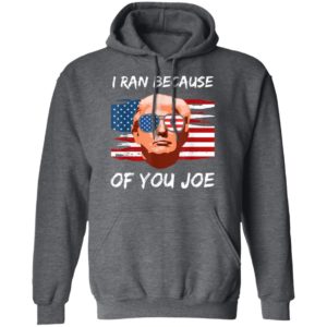 Trump Debate 2020 I Ran Because Of You Joe Biden Shirt