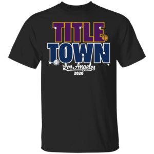 Title Town Los Angeles 2020 Shirt