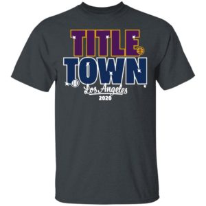 Title Town Los Angeles 2020 Shirt