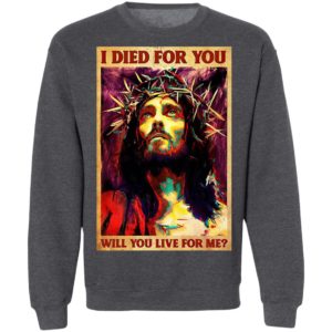 Jesus I Died For You Will You Live For Me T-Shirt