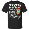 2020 Youll Go Down In History Santa Christmas Shirt, Long Sleeve