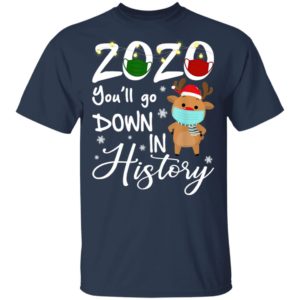 2020 Youll Go Down In History Christmas Reindeer Xmas Shirt, Long Sleeve