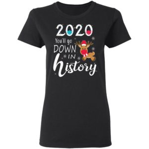 2020 Youll Go Down In History Christmas Reindeer Mask Christmas Shirt, Long Sleeve