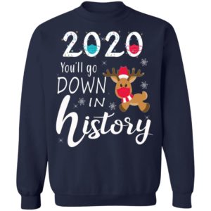 2020 Youll Go Down In History Christmas Reindeer Mask Christmas Shirt, Long Sleeve