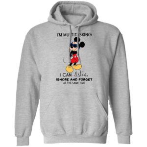 Mickey Mouse I’m Multitasking I Can Listen Ignore And Forget At The Same Time Shirt