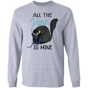 Cat All the Yarn Is Mine shirt