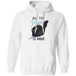 Cat All the Yarn Is Mine shirt