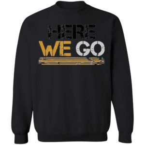 Here We Go Pittsburgh Shirt