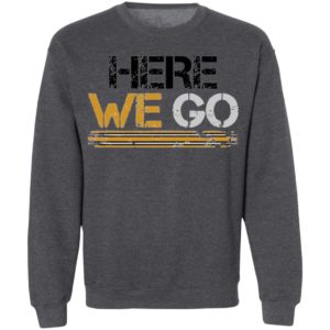 Here We Go Pittsburgh Shirt