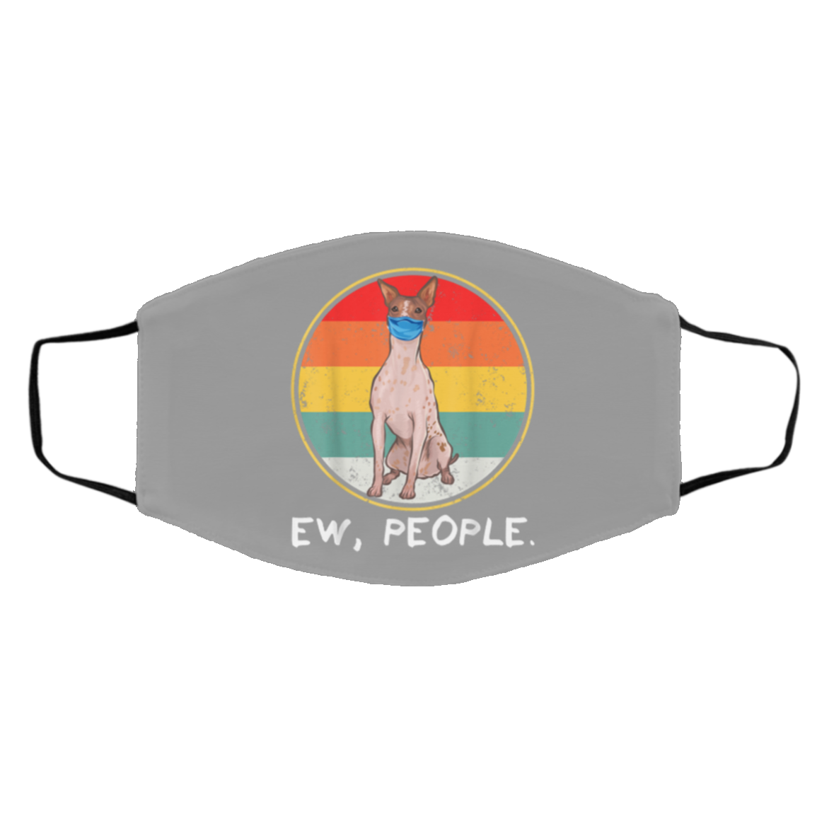 Ew People American Hairless Terrier Dog Wearing Face Mask Ew People American Hairless Terrier Dog Wearing Face Mask