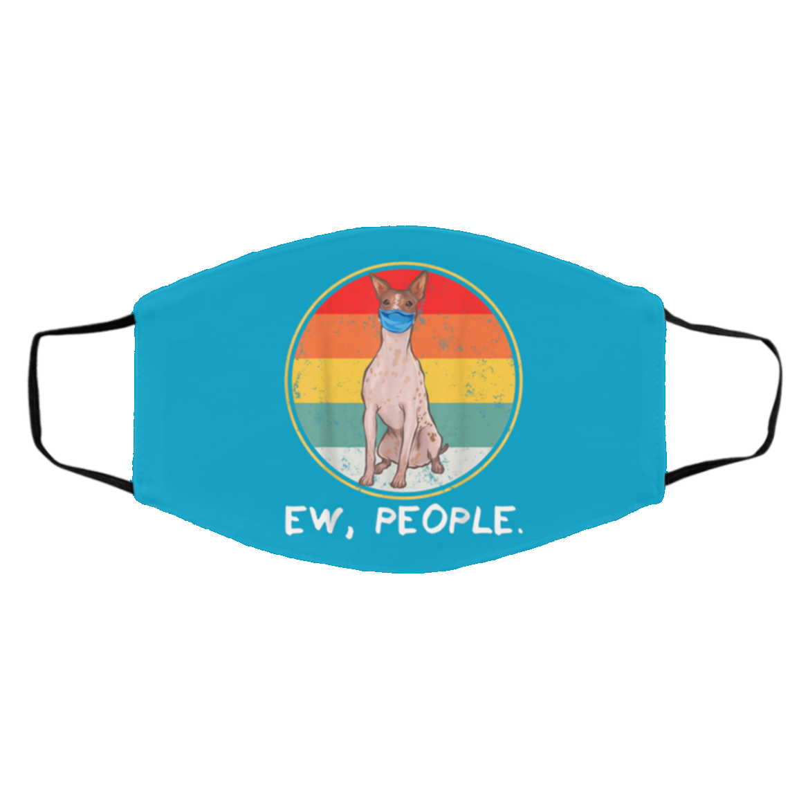 Ew People American Hairless Terrier Dog Wearing Face Mask Ew People American Hairless Terrier Dog Wearing Face Mask